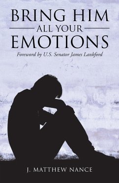 Bring Him All Your Emotions - Nance, J. Matthew