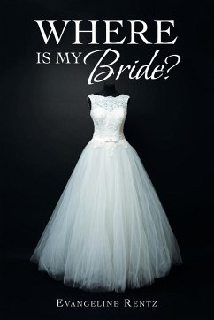 Where Is My Bride? - Rentz, Evangeline