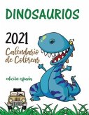 Dinosaurios 2021 Calendario de Colorear (Edición españa)