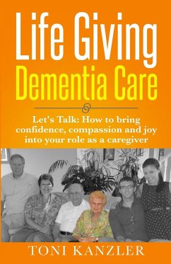 Life Giving Dementia Care - Kanzler, Toni