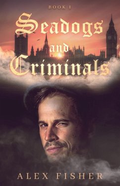 Seadogs and Criminals Book One - Fisher, Alex