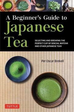 A Beginner's Guide to Japanese Tea - Brekell, Per Oscar