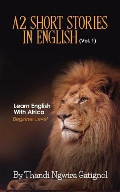 A2 Short Stories in English (Vol. 1), Learn English With Africa: Beginner Level - Ngwira Gatignol, Thandi