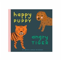 Happy Puppy, Angry Tiger: A Little Book about Big Feelings - Petersen, Brad; Petersen, Betsy