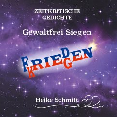 Zeitkritische Gedichte Gewaltfrei Siegen - Schmitt, Heike