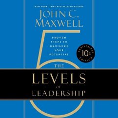 The 5 Levels of Leadership: Proven Steps to Maximize Your Potential - Maxwell, John C.