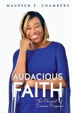 Audacious Faith: The Pursuit of Divine Purpose