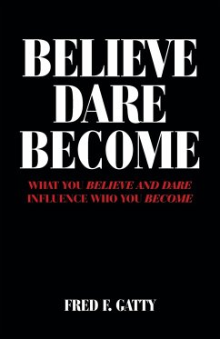 Believe Dare Become - Gatty, Fred F.