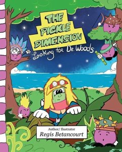 The Pickle Dimension: Looking for Dr. Woods - Betancourt, Regis