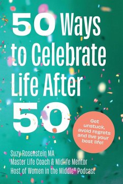 50 Ways to Celebrate Life After 50 - Rosenstein, Suzy