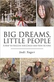 Big Dreams, Little People: A Map To Success For Child & New Actors (eBook, ePUB)