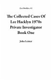The Collected Cases Of Lee Hacklyn 1970s Private Investigator Book One (eBook, ePUB)