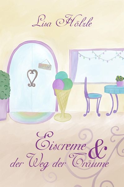 Eiscreme & der Weg der Träume (eBook, ePUB) Eiscreme & der Weg der Träume (eBook, ePUB)