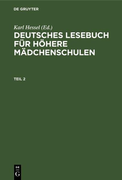 Deutsches Lesebuch für höhere Mädchenschulen. Teil 2 (eBook, PDF) Deutsches Lesebuch für höhere Mädchenschulen. Teil 2 (eBook, PDF)