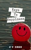 Keys To Happiness: Learn To Be Happy (eBook, ePUB)