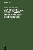 Denkschrift zu dem Entwurf eines Handelsgesetzbuchs (eBook, PDF) Denkschrift zu dem Entwurf eines Handelsgesetzbuchs (eBook, PDF)