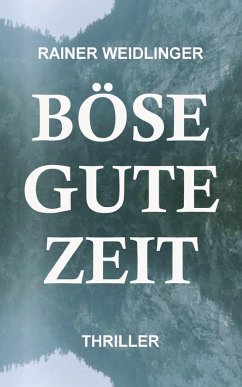 Böse Gute Zeit (eBook, ePUB) - Weidlinger, Rainer