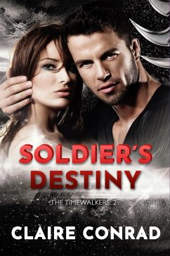 Soldier’s Destiny: Timewalkers: 2 (A Paranormal Time Travel Romance) (eBook, ePUB) - Conrad, Claire