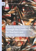 Inquiry-Based Learning Through the Creative Arts for Teachers and Teacher Educators (eBook, PDF)