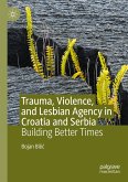 Trauma, Violence, and Lesbian Agency in Croatia and Serbia