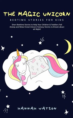 The Magic Unicorn - Bedtime Stories for Kids (eBook, ePUB) - Watson, Hannah