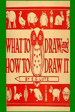 What to Draw and How to Draw It (eBook, ePUB) - G. Lutz, E.