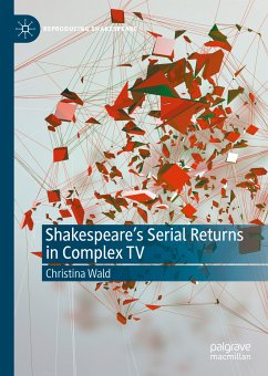 Shakespeare’s Serial Returns in Complex TV (eBook, PDF) - Wald, Christina