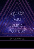 5 Pasos para Dominar YOUTUBE (fixed-layout eBook, ePUB)