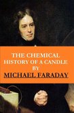 The Chemical History of a Candle ( The Illustrated, New Impression Original Edition) (eBook, ePUB)