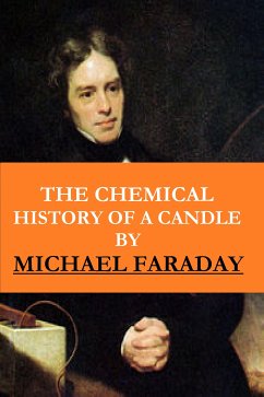 The Chemical History of a Candle ( The Illustrated, New Impression Original Edition) (eBook, ePUB) - Faraday, Michael