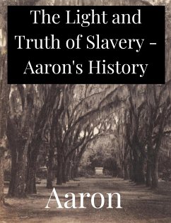 The Light and Truth of Slavery (eBook, ePUB) - Aaron