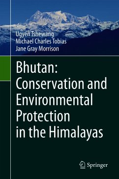 Bhutan: Conservation and Environmental Protection in the Himalayas (eBook, PDF) - Tshewang, Ugyen; Tobias, Michael Charles; Morrison, Jane Gray