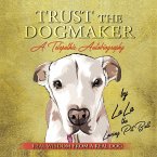 TRUST THE DOGMAKER - A Telepathic Autobiography