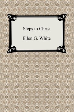 Steps to Christ (eBook, ePUB) - White, Ellen G.