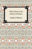 With Christ in the School of Prayer (eBook, ePUB) With Christ in the School of Prayer (eBook, ePUB)