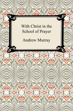 With Christ in the School of Prayer (eBook, ePUB) - Murray, Andrew