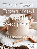 Four Best Breakfast Smoothie Recipes (eBook, ePUB)