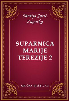 Suparnica Marije Terezije 2 (eBook, ePUB) - Jurić Zagorka, Marija