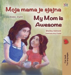 My Mom is Awesome (Croatian English Bilingual Book for Kids) - Admont, Shelley; Books, Kidkiddos