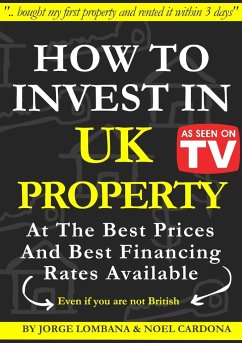 How to Invest In UK Property at The Best Prices and Best Financing Rates - Lombana, Jorge; Cardona, Noel