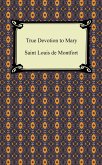 True Devotion to Mary (eBook, ePUB)