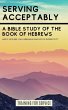 Serving Acceptably - A Bible Study of... - Bild 1