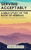 Serving Acceptably - A Bible Study of the Book of Hebrews (Training for Service) (eBook, ePUB)
