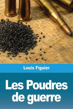 Les Poudres de guerre - Figuier, Louis