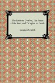 The Spiritual Combat, The Peace of the Soul, and Thoughts on Death (eBook, ePUB) The Spiritual Combat, The Peace of the Soul, and Thoughts on Death (eBook, ePUB)