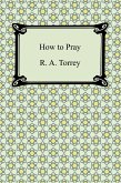 How to Pray (eBook, ePUB) How to Pray (eBook, ePUB)