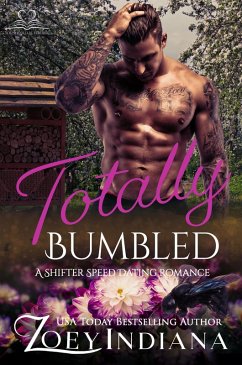 Totally Bumbled (The Shifter Speed Dating Series, #5) (eBook, ePUB) - Indiana, Zoey