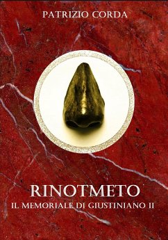 Rinotmeto. Il Memoriale di Giustiniano II (eBook, ePUB) - Corda, Patrizio