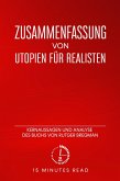 Zusammenfassung: Utopien für Realisten: Kernaussagen und Analyse des Buchs von Rutger Bregman (eBook, ePUB)