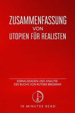 Zusammenfassung: Utopien für Realisten: Kernaussagen und Analyse des Buchs von Rutger Bregman (eBook, ePUB) - Read, Minutes